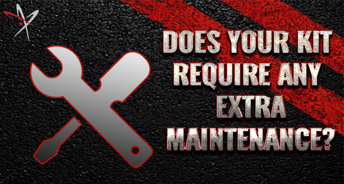 Does Your Kit Require Any Extra Maintenance?